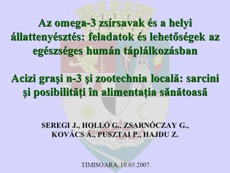 Az omega-3 zsírsavak és a helyi állattenyésztés: feladatok és lehetőségek az egészséges humán táplálkozásban Acizi graşi n-3 şi zootechnia locală: sarcini.