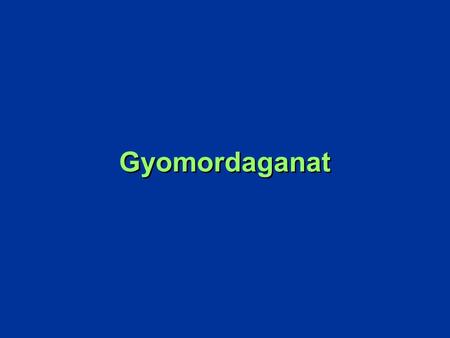 Gyomordaganat. az összes rosszindulatú daganatok kb. 20-30%-a Előfordulási gyakoriság: 1.Japán 2.Chile 3.Izland 4.Finnország 5.Magyarország… Legkevesebb.