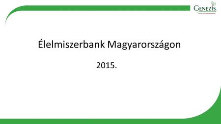 Élelmiszerbank Magyarországon 2015.. BÚZA Paradoxon.