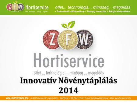 Innovatív Növénytáplálás 2014. Lombtrágyák Aminosav bázisú immunerősítők Kelatizált öntöző műtrágyák Mikorrhiza és trichoderma oltóanyagok Granulált szerves.