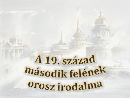 Általános tendenciák 1.19. század második felének orosz lírája Ny. Nyekraszov, Az orosz másodrangú költők (1850)  A versritmus és -stílus megújhodása.