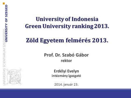 University of Indonesia Green University ranking 2013. Zöld Egyetem felmérés 2013. Prof. Dr. Szabó Gábor rektor Erdélyi Evelyn intézmény igazgató 2014.