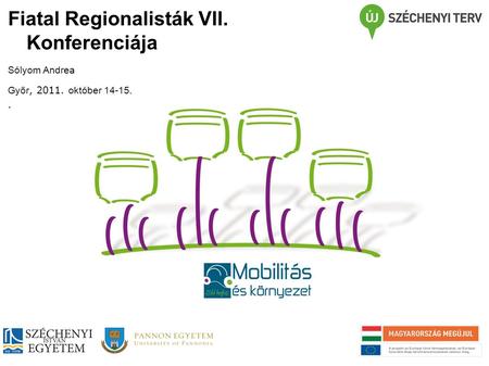 Fiatal Regionalisták VII. Konferenciája Sólyom Andrea Győr, 2011. október 14-15..