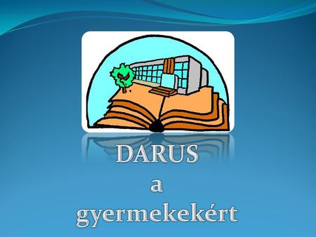 Az idegen nyelv oktatása a Darusban 1990-ig kötelező az orosz nyelv társadalmi igény:német angol mindennapos német a két tannyelvű oktatás – 2000-ben.