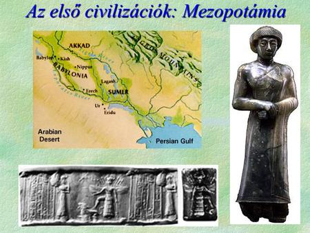 Az első civilizációk: Mezopotámia. Dél-Mezopotámia egykor és ma.