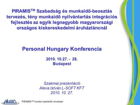 PIRAMIS TM Szabadság és munkaidő-beosztás tervezés, tény munkaidő nyilvántartás integrációs fejlesztés az egyik legnagyobb magyarországi országos kiskereskedelmi.