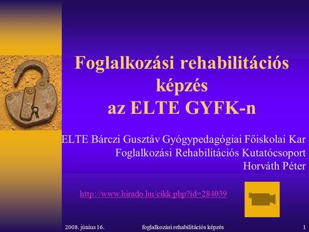 2008. június 16.foglalkozási rehabilitációs képzés1 Foglalkozási rehabilitációs képzés az ELTE GYFK-n ELTE Bárczi Gusztáv Gyógypedagógiai Főiskolai Kar.