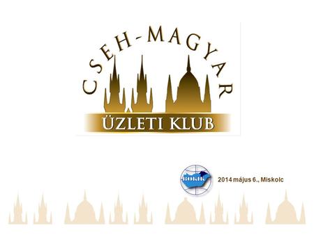 2014 május 6., Miskolc. A Cseh Magyar Üzleti klub legfőbb céljának tekinti a kétoldalú üzleti kapcsolatok fejlesztését, és a cseh illetve magyar vállalkozások.