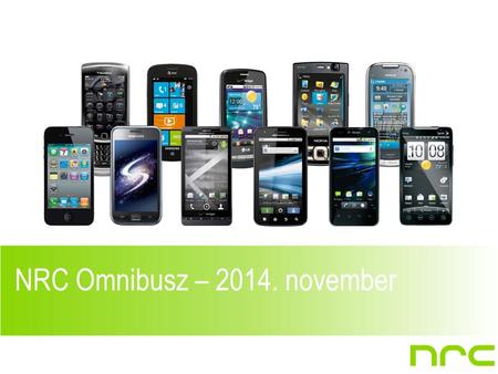 NRC Omnibusz – 2014. november. Okostelefon használat  A 18-75 éves internetezők 64%-a használ okostelefont (saját/céges okostelefont, vagy más készülékét).