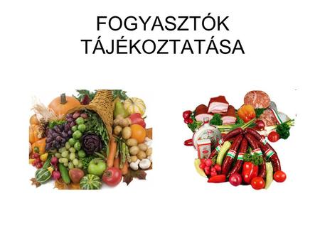 FOGYASZTÓK TÁJÉKOZTATÁSA. Az élelmiszerek csomagolásán, címkéin feltüntetett információkban a magyar fogyasztók hány százaléka bízik mindig, néha, illetve.