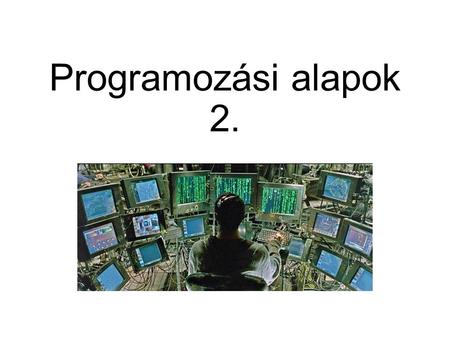 Programozási alapok 2.. Hogyan gyakoroljunk otthon? Visual Studio, MSDNAA Monodevelop (Unity-hez jár) Online fordítók