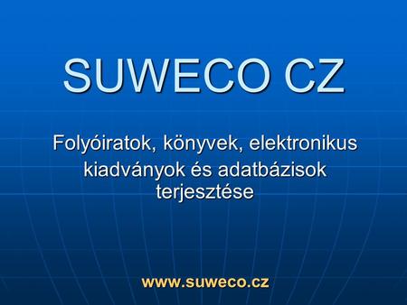 SUWECO CZ Folyóiratok, könyvek, elektronikus kiadványok és adatbázisok terjesztése
