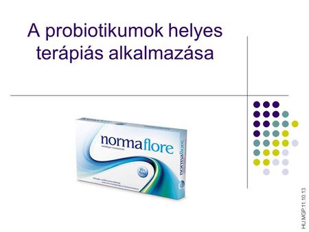 A probiotikumok helyes terápiás alkalmazása HU.MGP.11.10.13.