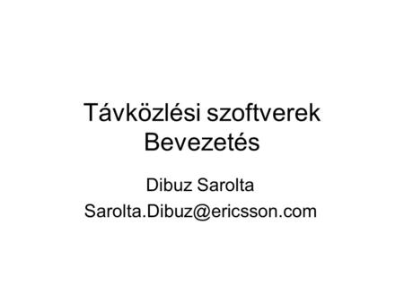 Távközlési szoftverek Bevezetés Dibuz Sarolta