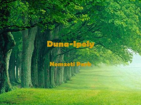 Duna-Ipoly Nemzeti Park. Elhelyezkedése Két nagy hegyvidéke: – Börzsöny – Dunazug-hegység A két hegységet a Dunakanyar választja el. – Területe: 59.295.