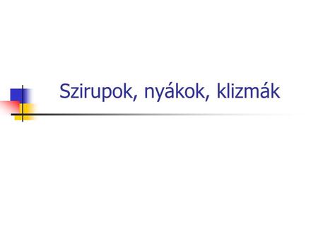 Szirupok, nyákok, klizmák. Szirupok (sirupus) Tömény cukoroldatok Ízjavítók Gyógyszeres szirupok Ízjavítók Sirupus aurantii ( PhHg VII) Sirupus liquritii.