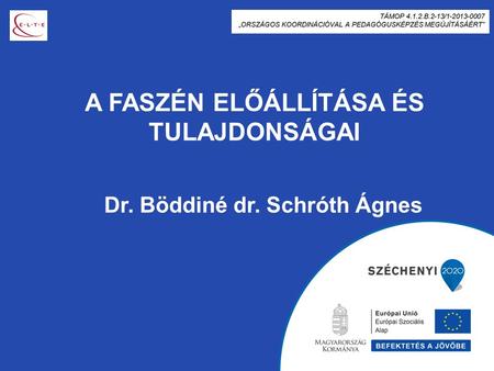 A FASZÉN ELŐÁLLÍTÁSA ÉS TULAJDONSÁGAI Dr. Böddiné dr. Schróth Ágnes.