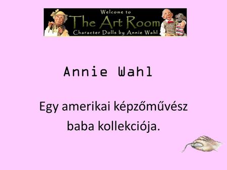 Egy amerikai képzőművész baba kollekciója. Annie Wahl.