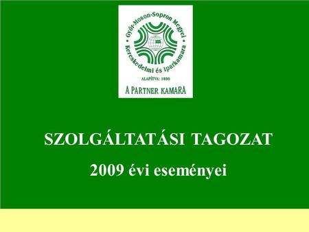 SZOLGÁLTATÁSI TAGOZAT 2009 évi eseményei. 2009. Május 5-6. Bakony tréning, stratégiaalkotás.