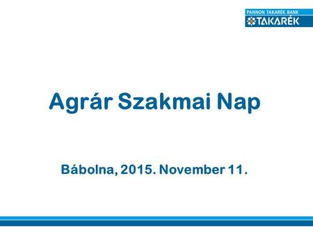 Bábolna, 2015. November 11. Agrár Szakmai Nap. Szövetkezeti Hitelintézeti Integráció Szövetkezeti Hitelintézetek Ingerációs Szervezete T ő keer ő, biztonság.