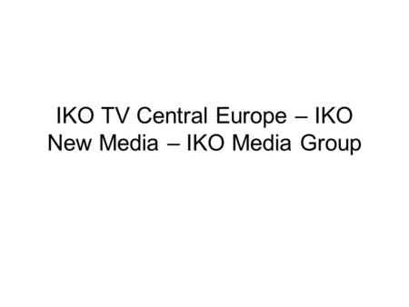 IKO TV Central Europe – IKO New Media – IKO Media Group.