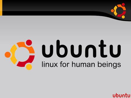 Mi is az az Ubuntu? ● Linux alapú, ● Nyílt forráskódú, ingyenes, ● operációs rendszer.