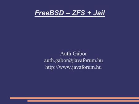 FreeBSD – ZFS + Jail Auth Gábor