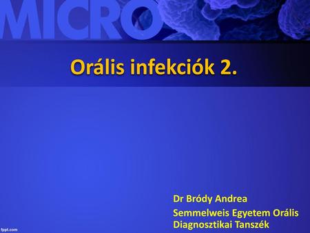 Orális infekciók 2. Dr Bródy Andrea