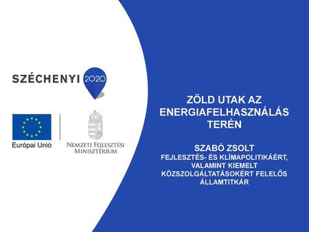 Zöld utak az energiafelhasználás terén Szabó Zsolt fejlesztés- és klímapolitikáért, valamint kiemelt közszolgáltatásokért felelős államtitkár.