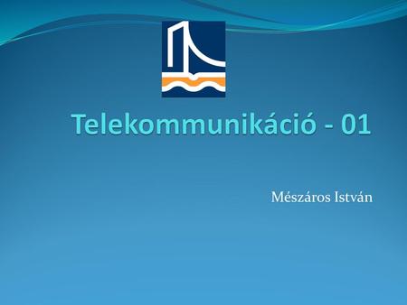 Telekommunikáció Mészáros István Mészáros István