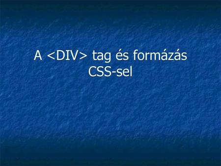A <DIV> tag és formázás CSS-sel
