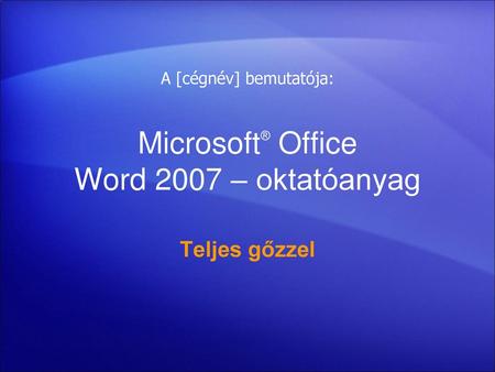 Microsoft® Office Word 2007 – oktatóanyag