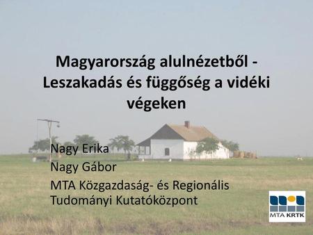 Magyarország alulnézetből - Leszakadás és függőség a vidéki végeken