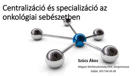 Centralizáció és specializáció az onkológiai sebészetben