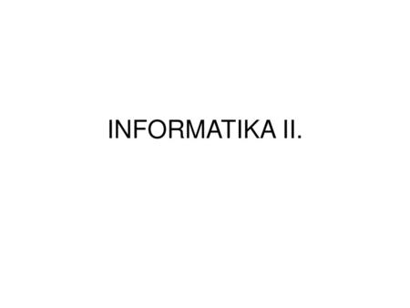 INFORMATIKA II..