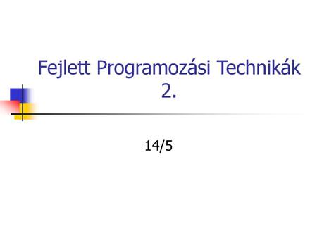 Fejlett Programozási Technikák 2.