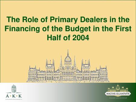 The Role of Primary Dealers in the Financing of the Budget in the First Half of 2004 1.