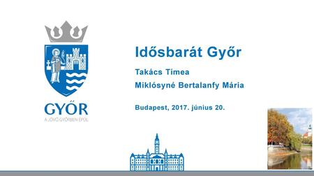 Idősbarát Győr Takács Tímea Miklósyné Bertalanfy Mária