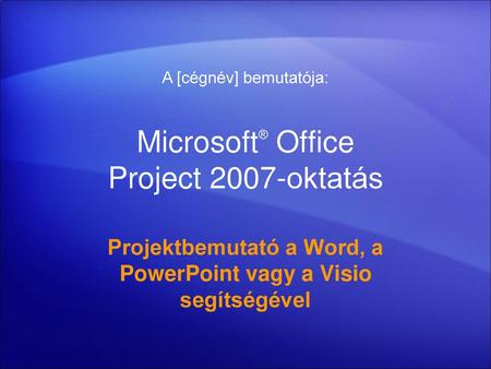 Microsoft® Office Project 2007-oktatás