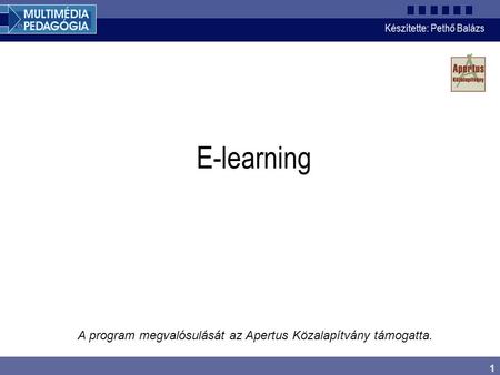 E-learning A program megvalósulását az Apertus Közalapítvány támogatta.