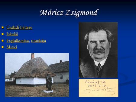 Móricz Zsigmond Családi háttere Iskolái Foglalkozása, munkája Művei.
