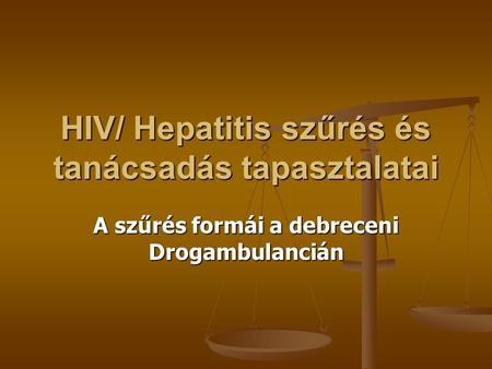 HIV/ Hepatitis szűrés és tanácsadás tapasztalatai