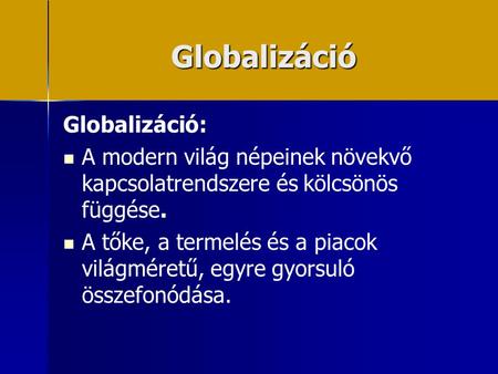 Globalizáció Globalizáció: