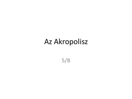 Az Akropolisz 5/B.