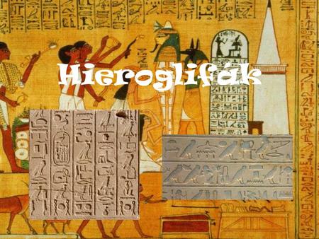 Hieroglifák.