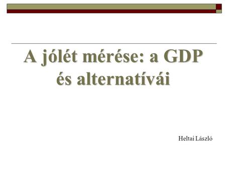 A jólét mérése: a GDP és alternatívái