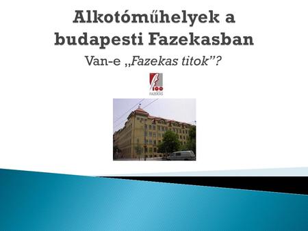 Van-e „Fazekas titok”?.  1911 – ben Bárczy István f ő polgármester alapította  1948 – tól óvoda, általános iskola és módszertani központ egy épületben.