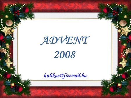 ADVENT 2008 kulikne@freemail.hu.