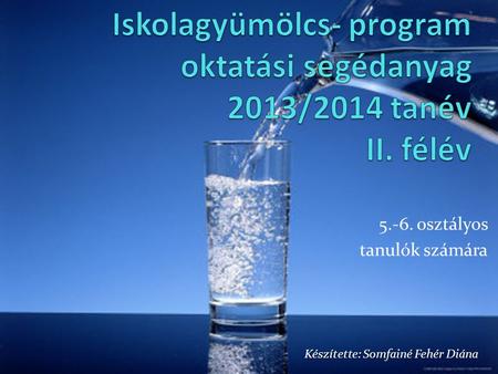 Iskolagyümölcs- program oktatási segédanyag 2013/2014 tanév II. félév
