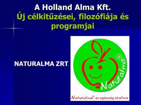 A Holland Alma Kft. Új célkitűzései, filozófiája és programjai
